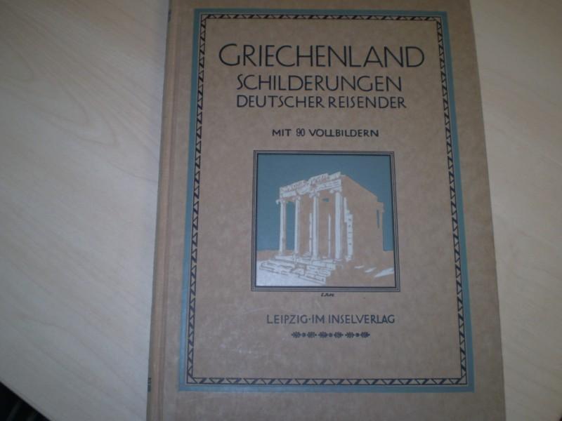 Reisinger, Ernst (Hg.): Griechenland. Schilderungen deutscher Reisender. 2., vernderte Auflage.