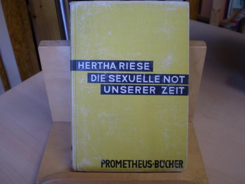 Riese, Hertha: Die sexuelle Not unserer Zeit. EA.