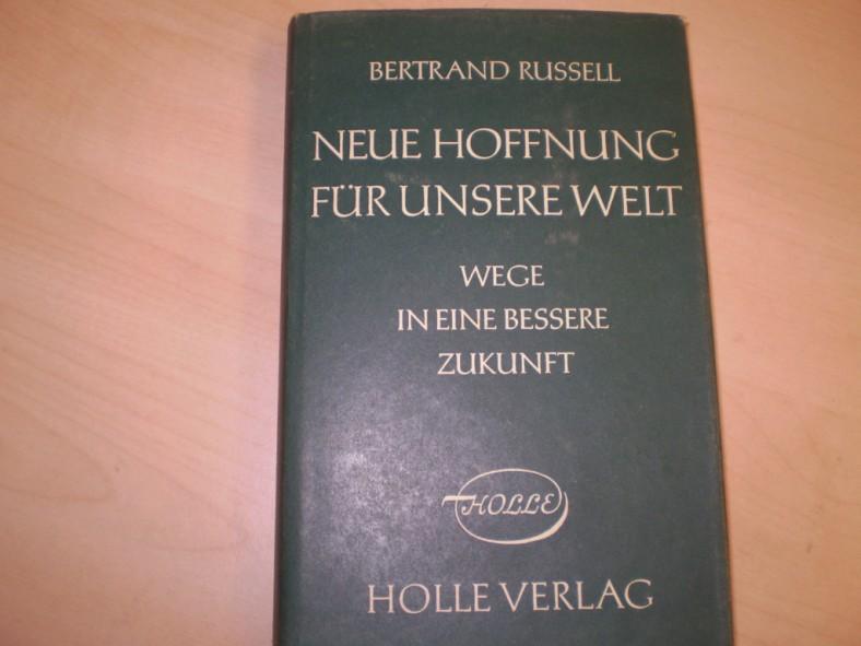 Russell, Bertrand: Neue Hoffnung fr unsere Welt. Wege in eine bessere Zukunft. Deutsch von Elisabeth Fischer-Wernecke. Deutsche EA.