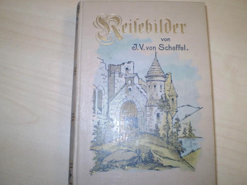 Scheffel, Joseph Viktor von: Reise-Bilder. Vorwort von Johannes Proel. 2. Auflage.