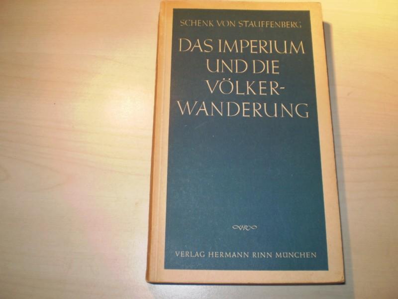 Schenk von Stauffenberg, Alexander Graf: Das Imperium und die Vlkerwanderung. EA.