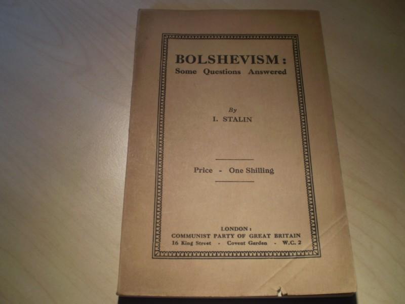 Stalin, I. (Josef): Bolshevism: Some questions answered. 1st English edition.