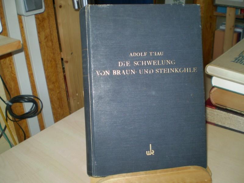 Thau, Adolf: Die Schwelung von Braun- und Steinkohle. Zugleich 2. Auflage von 