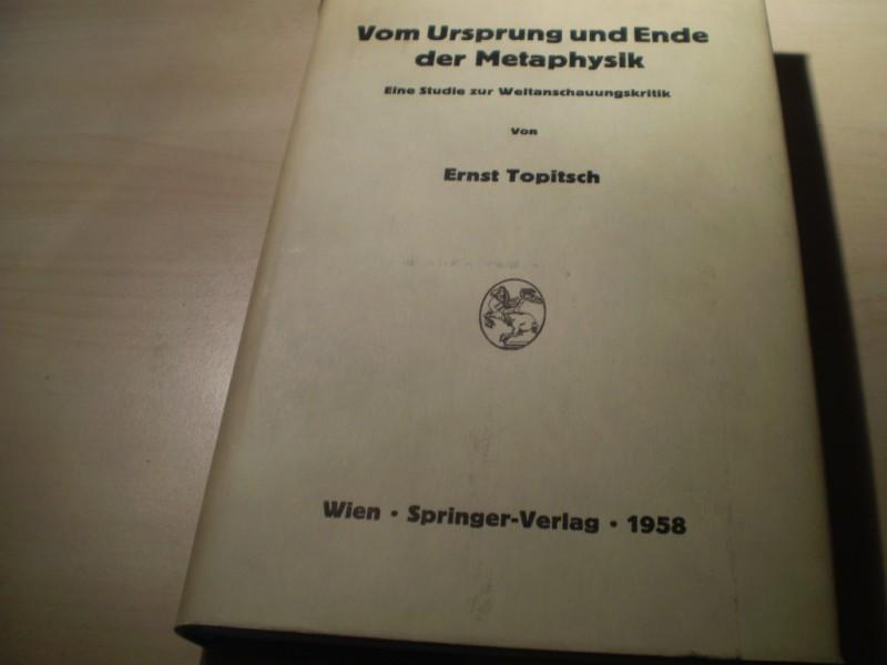 Topitsch, Ernst: Vom Ursprung und Ende der Metaphysik. Eine Studie zur Weltanschauungskritik. EA.