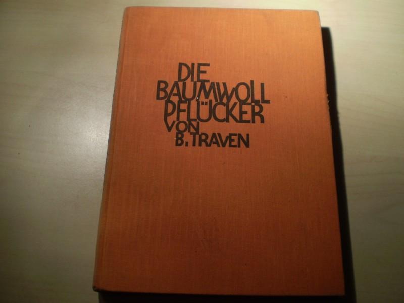 Traven, B(runo): Die Baumwollpflcker.