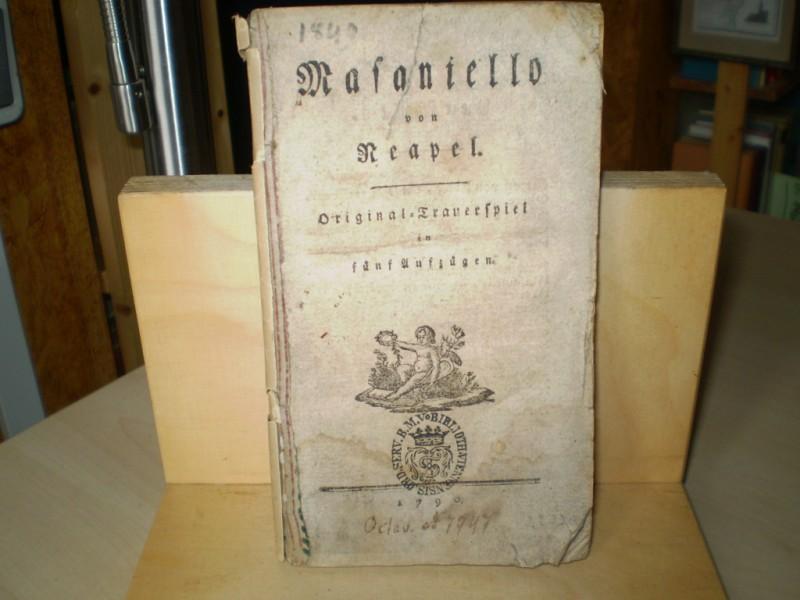 Huergelmer, (1752-1814). Masaniello von Neapel. Original-Trauerspiel in fnf Aufzgen.