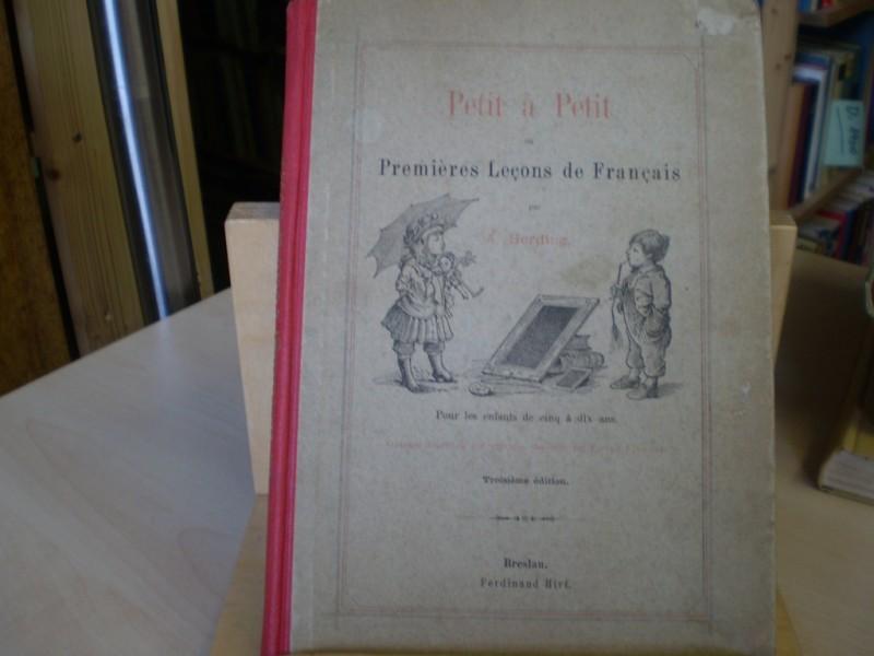 Herding, A. PETIT A PETIT ou Premieres Lecons de Francais. Pour les enfants de cinq a dix ans. Troisieme Edition.