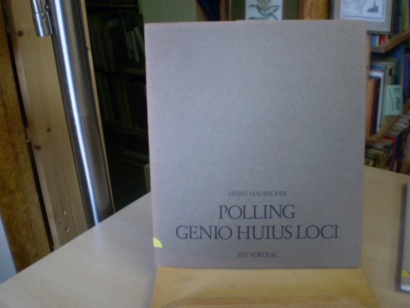 Haushofer, Heinz. POLLING GENIO HUIUS LOCI. Pollinger Drucke 5. Ein Vortrag. 1. Aufl.