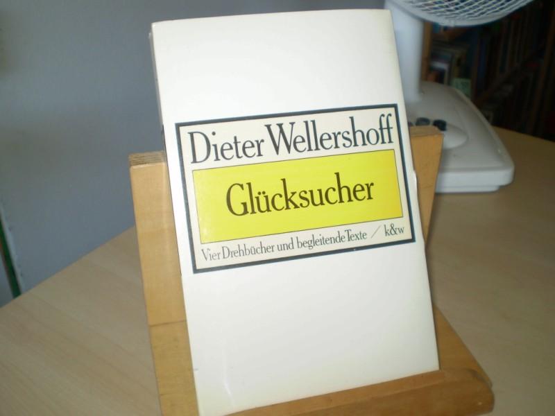 Wellershoff, Dieter: Glücksucher. Vier Drehbücher und begleitende Texte. EA.