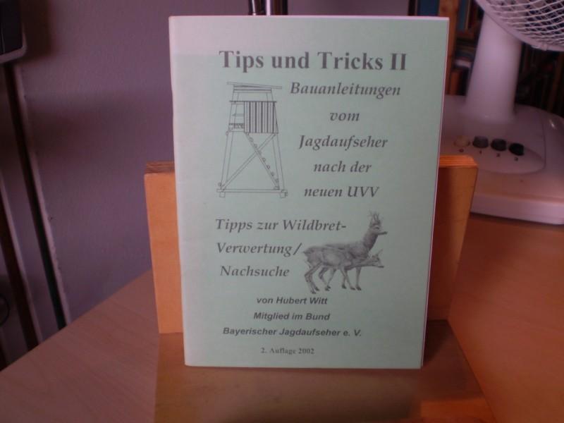 Witt, Hubert. TIPS UND TRICKS II. Bauanleitung vom Jagdaufseher nach der neuen UVV; Tipps zur Wildbret- Verwertung/ Nachschule. 2. Aufl.