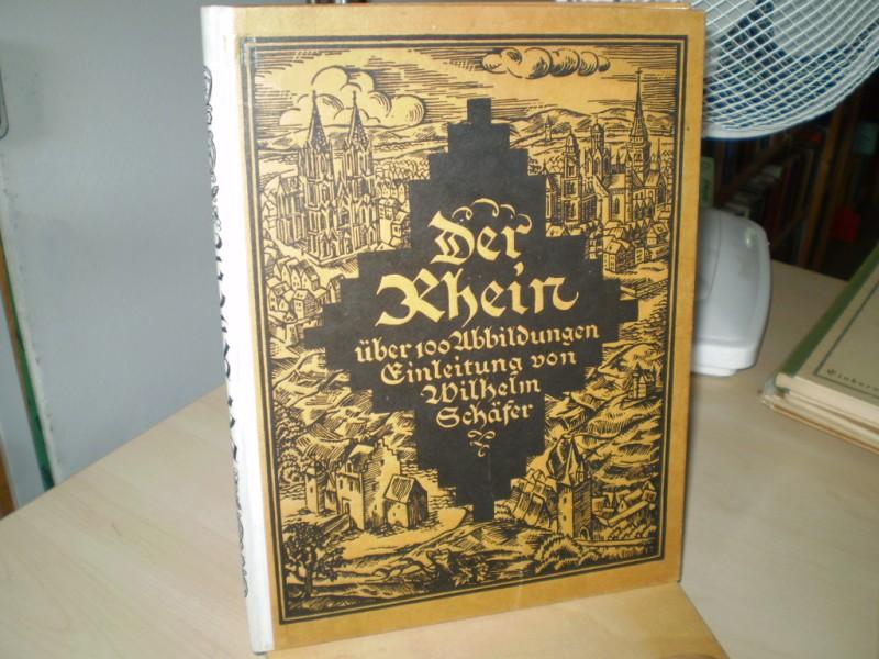Schfer, Wilhelm. DER RHEIN. ber 100 Abbildungen. Einleitung von Wilhelm Schfer. Der Text zu den Bildern schrieb Theodor Wildemann in Bonn.