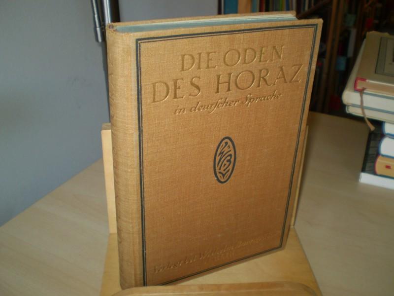 Horaz: Die Oden des Horaz in deutscher Sprache. In deutscher Sprache v. Vincenz Hundhausen. 1. Aufl.