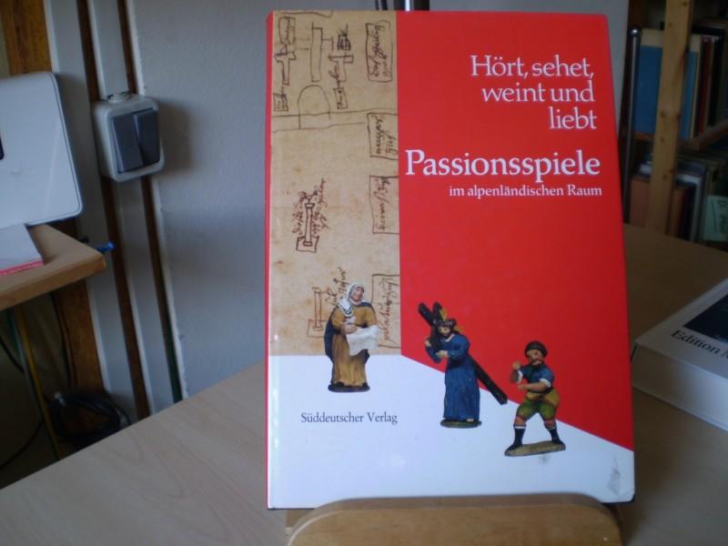 Henker, Michael, Eberhard Dnninger und Evamaria Brockhoff (Hrsg.) Passionsspiele im alpenlndischen Raum. Hrt, sehet, weint und liebt.