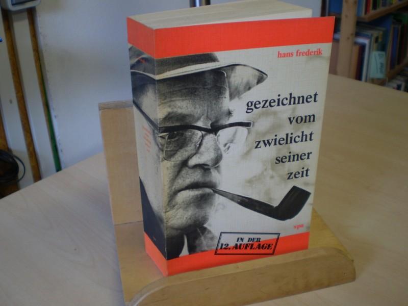 Frederik, Hans Gezeichnet vom Zwielicht seiner Zeit . Herbert Wehner. 12. Aufl.