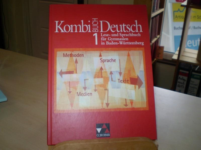 Kombi-Buch Deutsch 1. Lese- und Sprachbuch für Gymnasien in Baden-Württemberg. - Gaiser, Gottlieb (Hg.); Birgit Bruckmayer u.a.