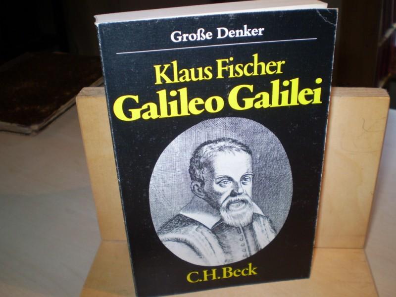 Fischer, Klaus: Galileo Galilei. Groe Denker, Leben, Werk, Wirkung.