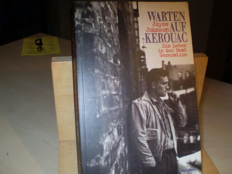 Johnson, Joyce: Warten auf Kerouac. Ein Leben in der Beat Generation. Dt. EA.