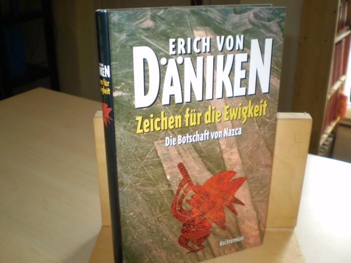 Dniken, Erich von. ZEICHEN FR DIE EHWIGKEIT. Die Botschaft von Nazca.