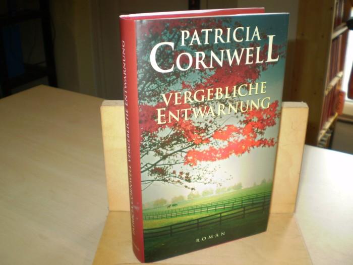 Cornwell, Patricia. VERGEBLICHE ENTWARNUNG. Roman.