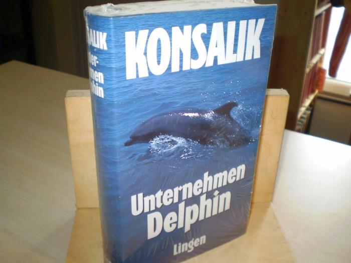 Konsalik, Heinz G. UNTERNEHMEN DELPHIN.
