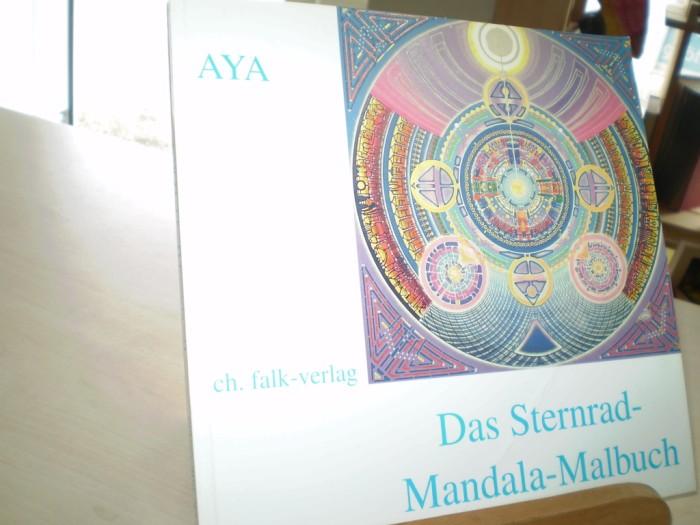 AYA. Das Sternrad-Mandala-Malbuch.