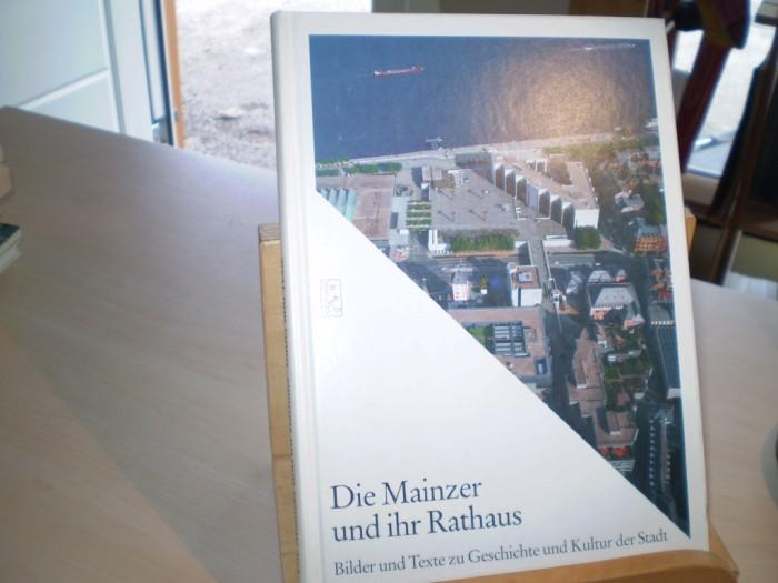 Keim, Anton Maria [Hrsg.]: DIE MAINZER UND IHR RATHAUS. Bilder und Texte zu Geschichte und Kultur der Stadt.