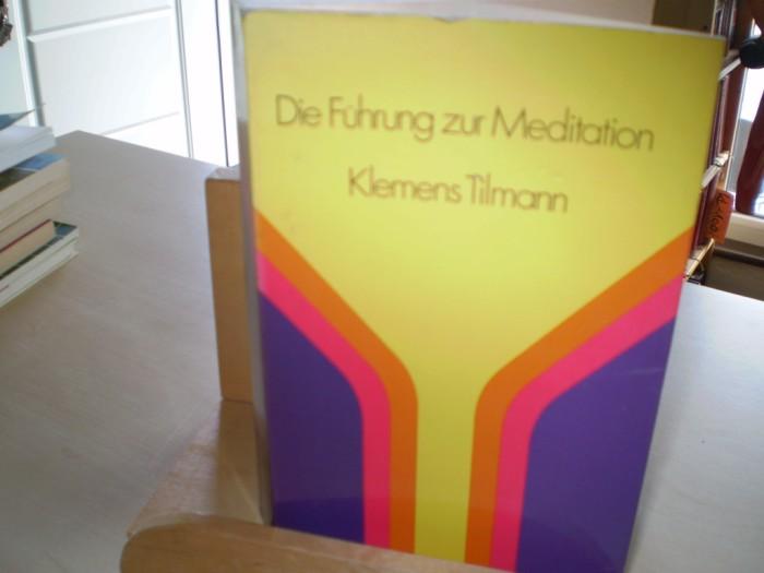Tilmann, Klemens. DIE FHRUNG ZUR MEDITATION. Ein Werkbuch. 3. Auf.