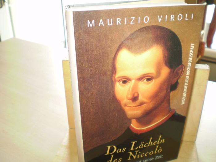 Viroli, Maurizio. DAS LCHELN DES NICCOLO. Machiavelli und seine Zeit.