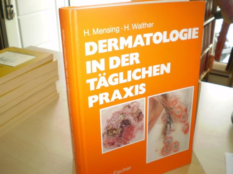 Mensing, Hartwig; Heinz Walther. DERMATOLOGIE IN DER TGLICHEN PRAXIS. einschlielich der wichtigsten venerologischen Erkrankungen. 2., vllig neubearbeitete Auflage.