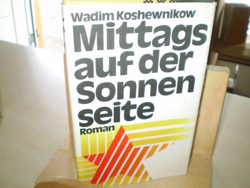 Koshewnikow, Wadim: Mittags auf der Sonnenseite. Roman. 1. Aufl.