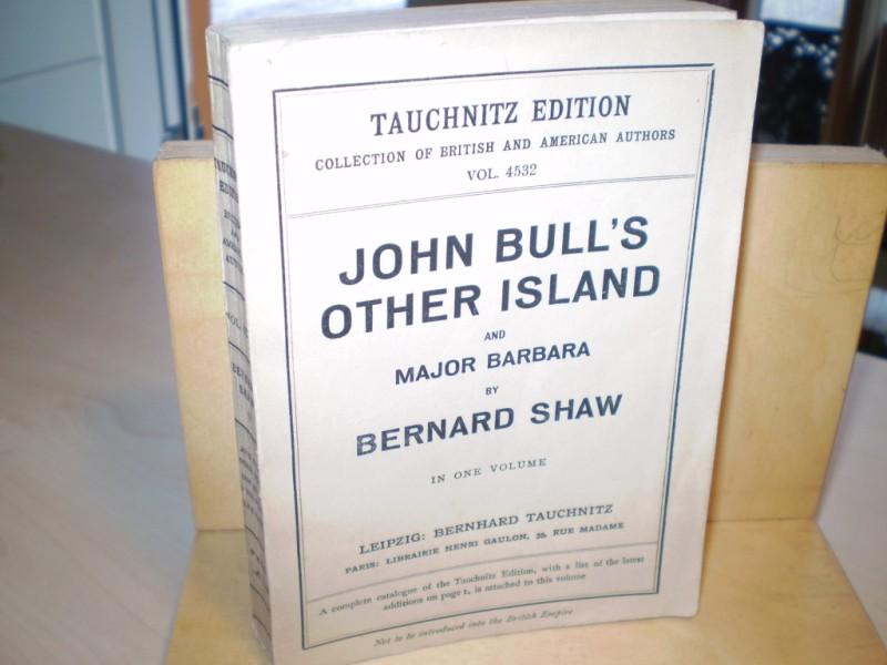Shaw, Bernard. JOHN BULL'S OTHER ISLAND;  Major Barbara. in one Volume.