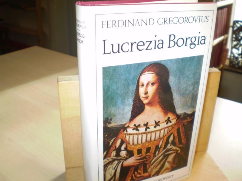 Lucrezia Borgia. Biographie. - Gregorovius, Ferdinand.