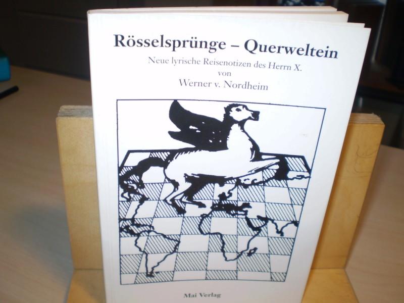 Nordheim, Werner v. RSSELSPRNGE - QUERWELTEIN. Neue lyrische Reisenotizen des Herrn X. 1. Aufl.