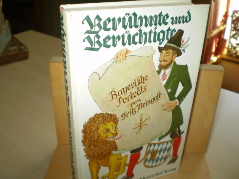 Meingast, Fritz. BERHMTE UND BERCHTIGTE. Bayerische Portrts.