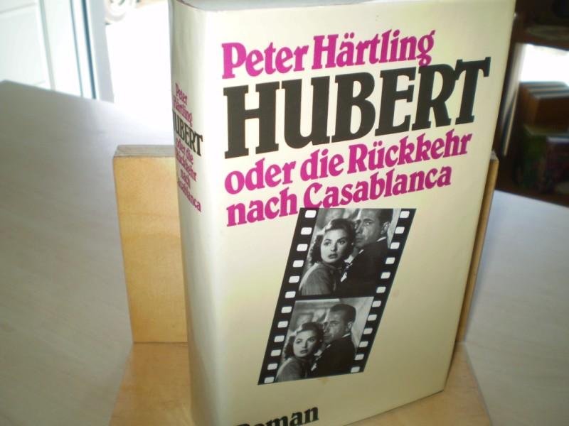 Hrtling, Peter. Hubert oder Die Rckkehr nach Casablanca . Roman.