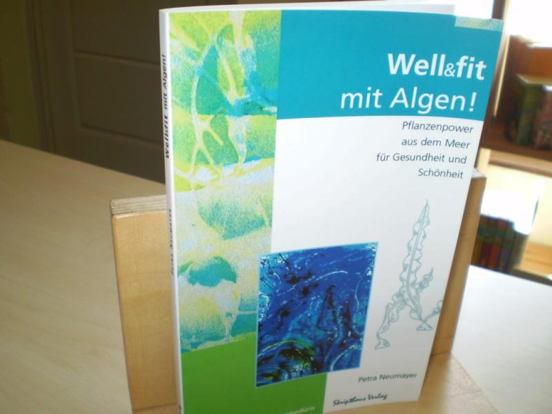 Neumayer, Petra Well und fit mit Algen. Pflanzenpower aus dem Meer fr Gesundheit und Schnheit.