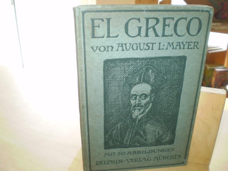Mayer, August L. EL GRECO. Eine Einfuhrung in das Leben und Wirken des Domenico Theotocopuli Genannt El Greco.
