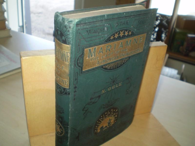 Ogle, Nathaniel. MARIAMNE. The Last of the Asmonean Princesses. A historical novel of palestine.