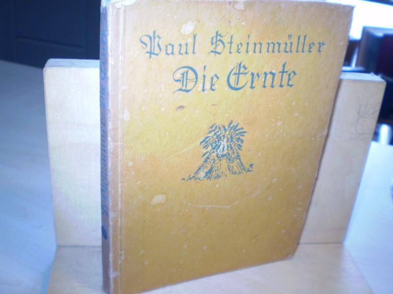 Steinmüller, Paul Die Ernte. Eine Auswahl aus seinem Werk. Mit einem Vorwort von Friedrich Düfel.