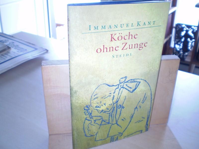 Kant, Immanuel. KCHE OHNE ZUNGE. Notizen aus dem Nachla. Auswahl und Vorwort von Jens Kulenkampff.