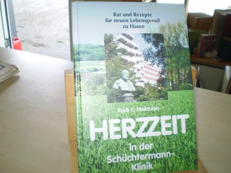 Hofmann, Rudi E. HERZZEIT IN DER SCHCHTERMANN-KLINIK. Rat und Rezepte fr neuen Lebensgenu zu Hause.