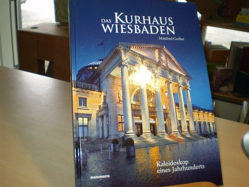 Gerber, Manfred DAS KURHAUS WIESBADEN. Kaleidoskop eines Jahrhunderts. Monumente-Publikationen der Deutschen Stiftung Denkmalschutz.