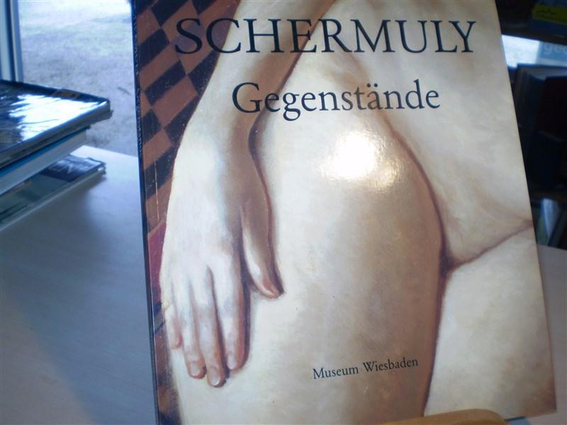 Mosebach, Martin (Hg.) SCHERMULY. Gegenstnde. lbilder 1948-1989.