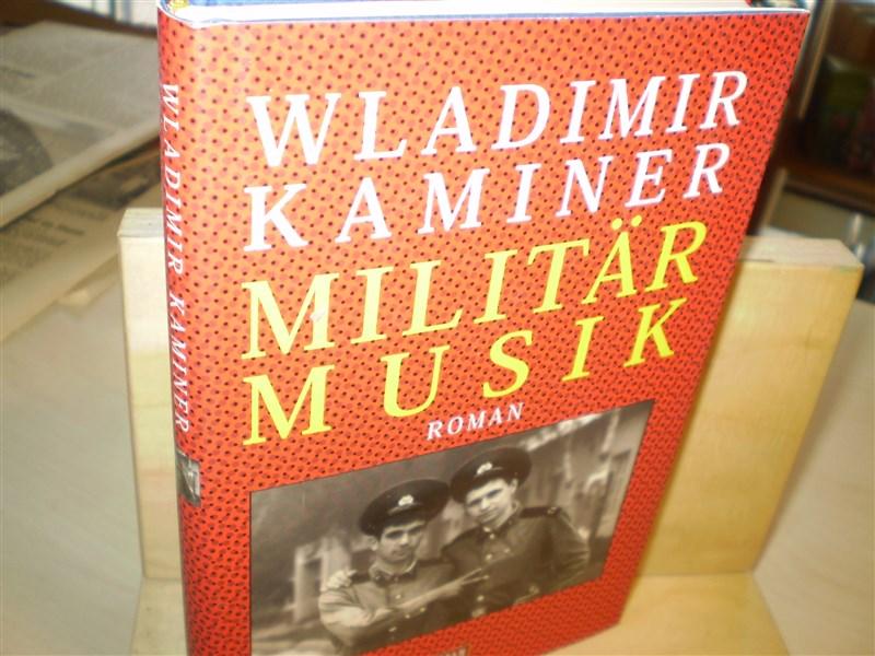Kaminer, Wladimir. MILITRMUSIK. Roman.