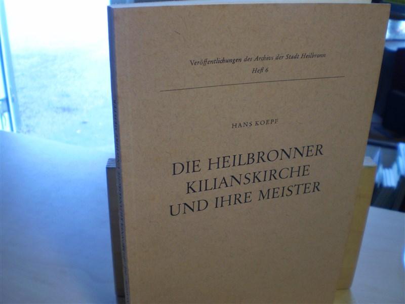 Koepf, Hans. DIE HEILBRONNER KILIANSKIRCHE UND IHRE MEISTER.