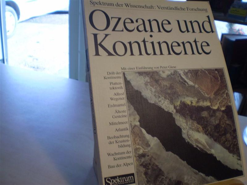 Giese, Peter (Einfhrung): Ozeane und Kontinente. hre Herkunft, ihre Geschichte und Struktur.