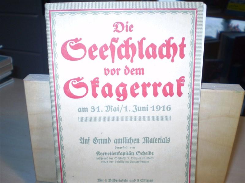 Scheibe (Korvettenkapitn) DIE SEESCHLACHT VOR DEM SKAGERRAK. am 31. Mai/1. Juni 1916.