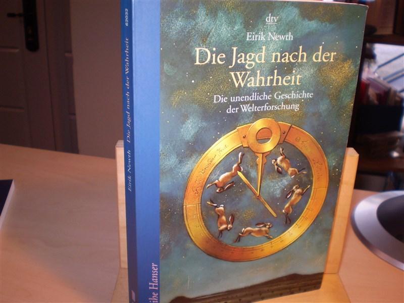 Newth, Eirik. DIE JAGD NACH DER WAHRHEIT. die unendliche Geschichte der Welterforschung. 3. Aufl.