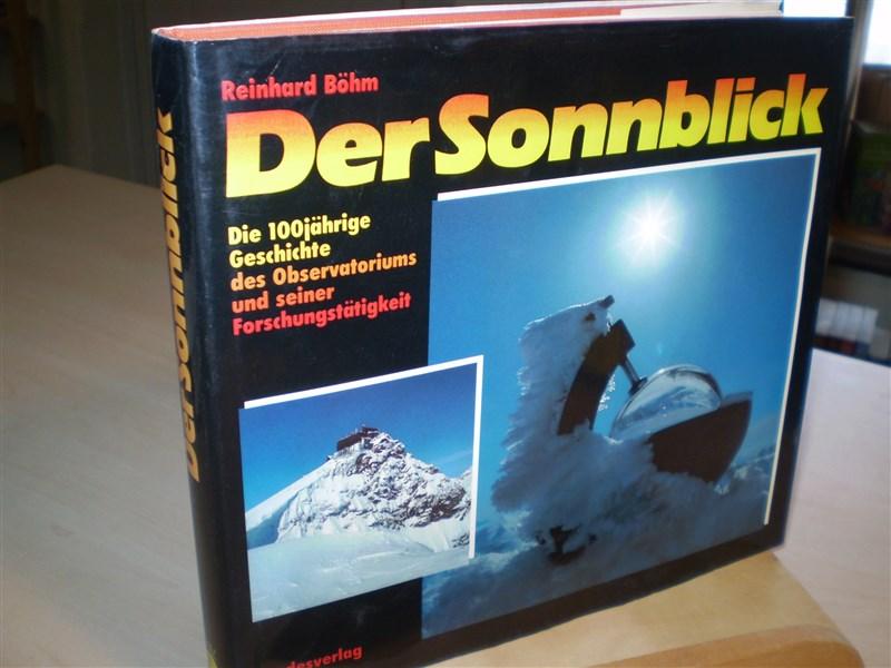 Bhm, Reinhard. DER SONNBLICK. Die hundertjhrige Geschichte des Observatoriums und seiner Forschungsttigkeit.