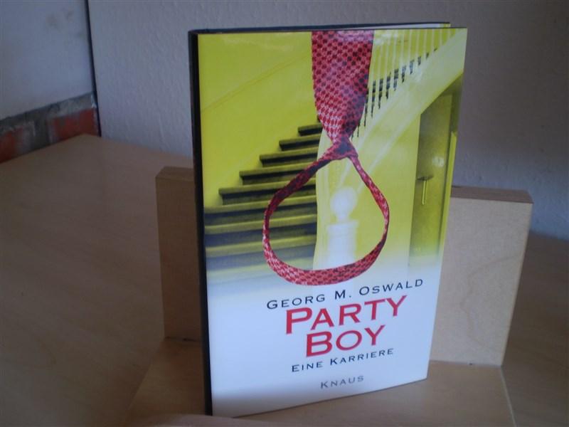 Oswald, Georg M. PARTY BOY. Eine Karriere. 1. Aufl.